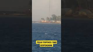 🔴SAAT MELINTAS TERNYATA  MASIH ADA YANG TINGGAL DI PULAU TERPENCIL INI#shortvideo# #short#kapal