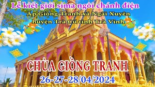 Cận Kề Lễ Kiết Giới Sima Chùa Giồng Tranh Trà Cú 26-27-28/04/2024