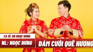 ĐÁM CƯỚI QUÊ HƯƠNG - CA KHÚC MỚI CỦA NGỌC HƯNG 2024