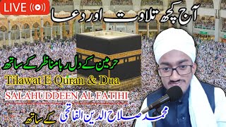 🛑Live Kuch Tilawat Aur dua SALAHUDDEEN AL FATIHI Ke Sath