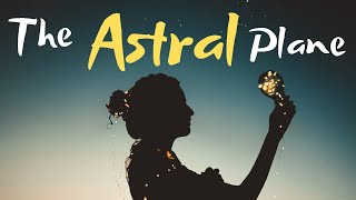 The Astral Plane Part-2