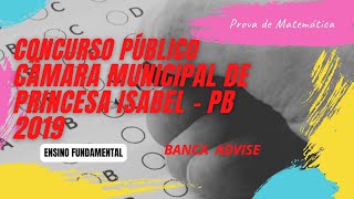 Resolução da prova da Câmara de Princesa Isabel - PB 2019 | Fundamental | Matemática | Banca ADVISE