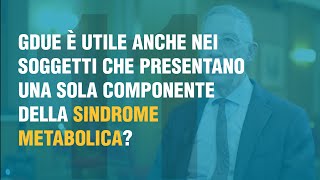 Gdue è utile nei soggetti che presentano una sola componente della Sindrome Metabolica?