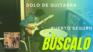 Búscalo - Puerto Seguro - SOLO DE GUITARRA