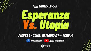 CONECTADOS - Esperanza Vs. Utopía - temporada #4 episodio IV