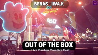 Out Of The Box - Bebas ( IWA K )  | Live Banten Creative Fest