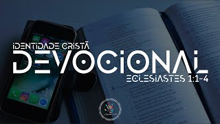 Eclesiastes 1: 1-4 | Devocional #024