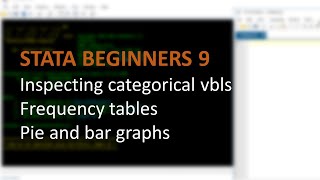 STATA BEGINNERS 9: inspecting categorical variables, tabs, pie and bar charts