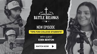 Battle Belongs Podcast S2E2: Tips for Christian College Students Going Back to School w/ Eden Benton