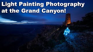 Light Painting at the Grand Canyon - Creative Night Photography Ideas