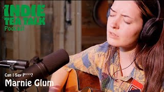 Marnie Glum - Can I Say P***? - Indie Tea Talk Podcast