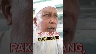 Pak Bolang ini seorang Musafir pendakwah keliling asal Medan - Deli Serdang #musafir #dakwah