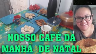 NOSSO CAFÉ DA MANHÃ DE NATAL.