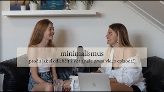 #36 minimalismus / proč a jak ti odlehčí život (naše první video epizoda!)