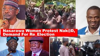 Video Of Nasarawa Women Protesting Nak@d, Demand for Re-Election | Tinubu and CJN Secret Meeting.