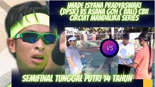 Semifinal Putri 14 Tahun🎾 IMADE Isyana Pradyaswari (DPSR) vs Asana Goh ( Bali) CBR Circuit Mandalika