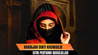 Khadijah Binti Khuwailid Wanita Kaya Yang Menginfkakkan Hartanya Untuk Perjuangan Rasulullah