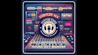 Supa Bassie Meets Vibes Generator - Sound Boy Murder Version (Dubplate Mix)