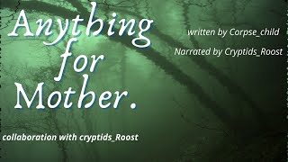 Anything for mother|COLLAB with Cryptid's Roost