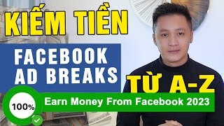 Cách Bật Kiếm Tiền Trên Facebook Ad Breaks Ở Việt Nam Chi Tiết Nhất 2023 | Hồ Mạnh Thắng