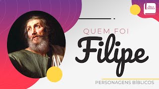 Quem foi Filipe - Aplicativo da Bíblia