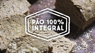 PÃO 100% INTEGRAL | EP. 44