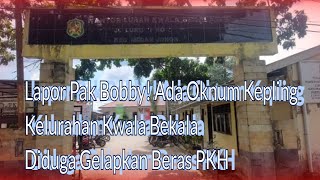 Lapor Pak Bobby! Ada Oknum Kepling Kelurahan Kwala Bekala Diduga Gelapkan Beras PKH