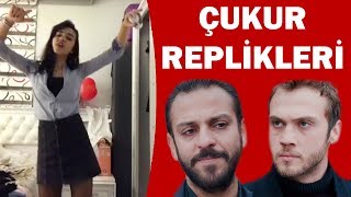 ÇUKUR 'un TÜM REPLİKLERİ