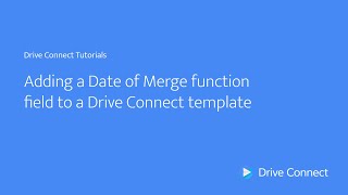 Adding a Date of Merge function field to a Drive Connect template