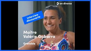 INTERVIEW DÉCOUVERTE : Maître Valérie Gabarra, avocate partenaire on divorce®