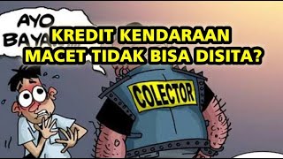 KREDIT MACET KENDARAAN TIDAK BISA DISITA