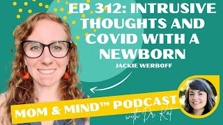 #312- Intrusive Thoughts and Covid with a Newborn