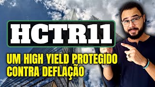 HCTR11 | Rendimentos Protegidos Contra Deflação?