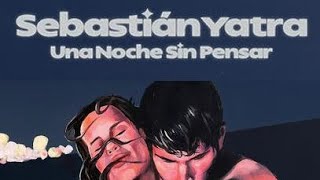 Una Noche Sin Pensar - Sebastián Yatra (Vídeo Lyric) Oficial