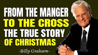 Billy Graham Preaching 2025 - From the Manger to the Cross: The True Story of Christmas