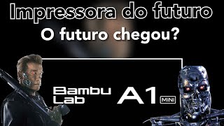 Bambu Lab A1 Mini, O Futuro chegou? conheça a impressora que vai revolucionar a impressão 3D! será?