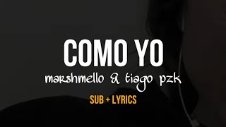 Como Yo :( - Marshmello & Tiago PZK (Subtitled + Lyrics)