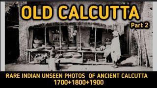 Rare Unseen photos | 17th 18th 19th | Century | In Calcutta India | History | Rare Pictures | RP