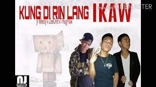 KUNG DI RIN LANG IKAW x Jr Weezy x ZeeOne x ThugFlow (Prod.DiesBeatz)