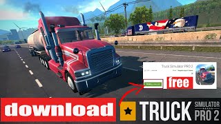 How to download truck simulator pro 2 for free/android