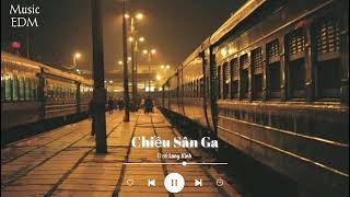 Chiều Sân Ga - Đạt Long Vinh ( Music EDM ) || Nhạc Bolero lofi chill mới nhất | Nhạc bolero 2022