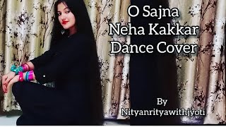 O Sajna Neha Kakkar dance cover| priyank Sharma, Dhanashree verma | Tanishk Bagchi, Jaani