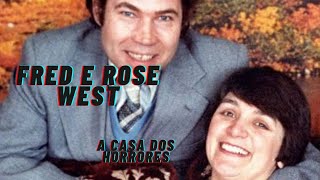 Caso 03: Fred e Rose West - A Casa dos Horrores