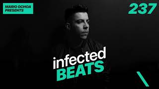 IBP237 - Mario Ochoa's Infected Beats Episode 237