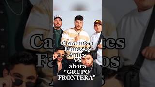 grupo frontera antes VS ahora #thecrigang #grupofrontera