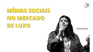 MÍDIAS SOCIAIS | MERCADO DE LUXO | Tainah Subtil