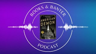 Books & Banter podcast: American Demon by Daniel Stashower