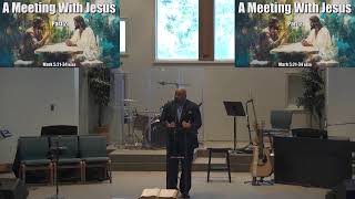 Morning Worship Service - A Meeting With Jesus Part 2