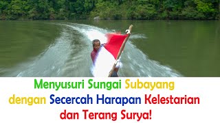 #ShotByMi Menyusuri Sungai Subayang dengan Secercah Harapan Kelestarian dan Terang Surya!