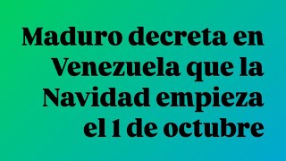 Maduro decreta en Venezuela que la Navidad empieza el 1 de octubre